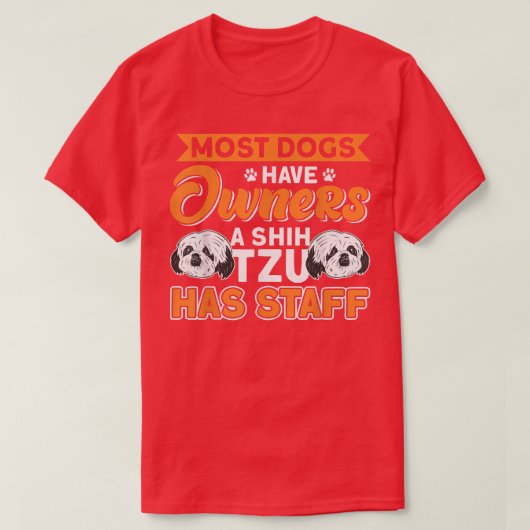 A Shih Tzu Has Staff Dog Owner Shih Tzu  Tシャツ (デザイン正面)