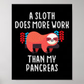 A Sloth Does More Work Than My Pancreas - Diabetes ポスター (正面)