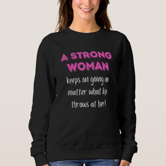 A Strong Woman Keeps On Going No Matter What スウェットシャツ (正面)
