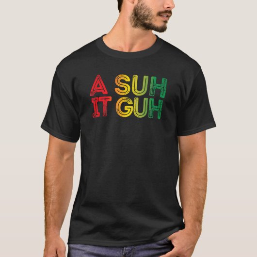 A Suh it Guh Jamaica Patois  Jamaican Slang Souven Tシャツ (正面)