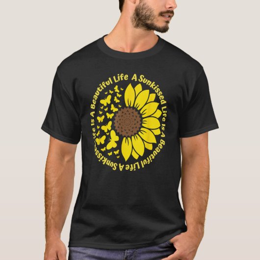 A Sunkissed LIfe Is A Beautiful Life Sunflower But Tシャツ (正面)
