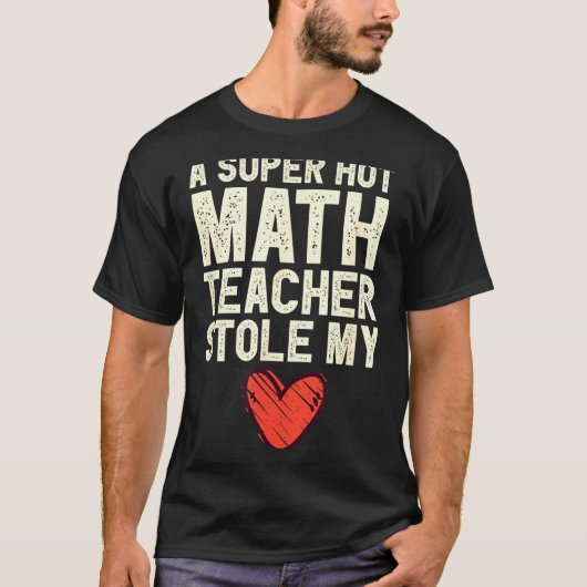 A Super Hot Math Teacher Stole My Heart Valentines Tシャツ (正面)