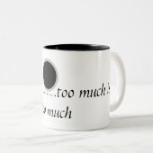 A text .Be happy....too much is too much ツートーンマグカップ (正面右)