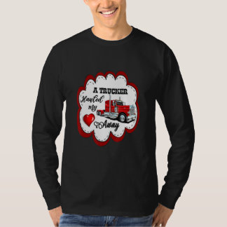 A Trucker Hauled My Heart Away Truckers Wife Tシャツ