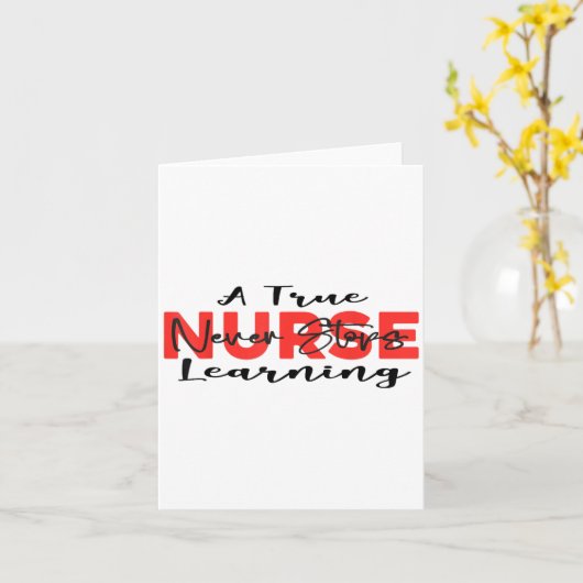 A True Nurse Never Stops Learning Quote Nursing Mo カード (黄色い花)