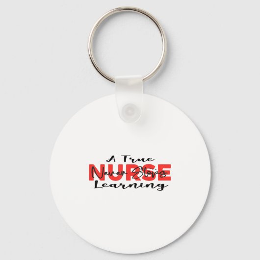 A True Nurse Never Stops Learning Quote Nursing Mo キーホルダー (正面)