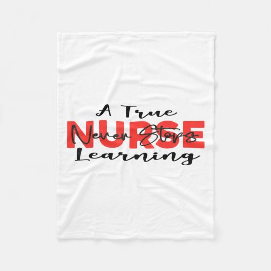 A True Nurse Never Stops Learning Quote Nursing Mo フリースブランケット (正面)