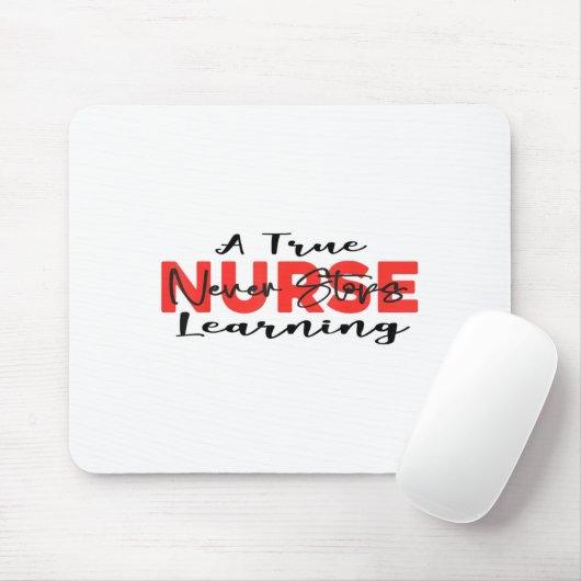 A True Nurse Never Stops Learning Quote Nursing Mo マウスパッド (マウス)