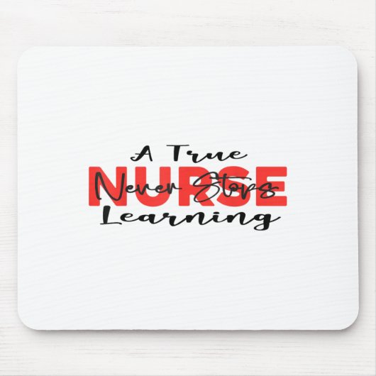 A True Nurse Never Stops Learning Quote Nursing Mo マウスパッド (正面)