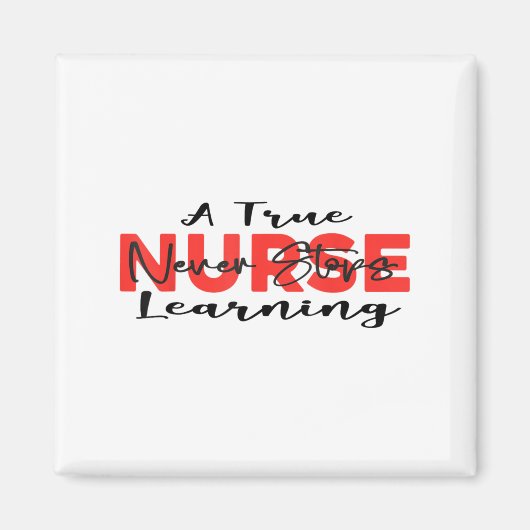 A True Nurse Never Stops Learning Quote Nursing Mo マグネット (正面)