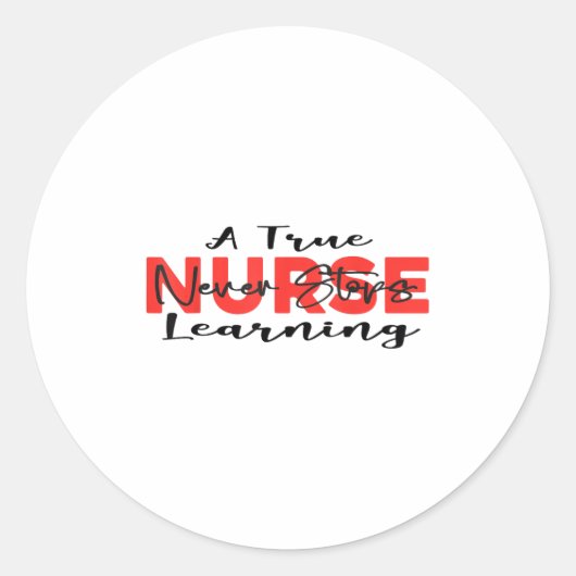 A True Nurse Never Stops Learning Quote Nursing Mo ラウンドシール (正面)
