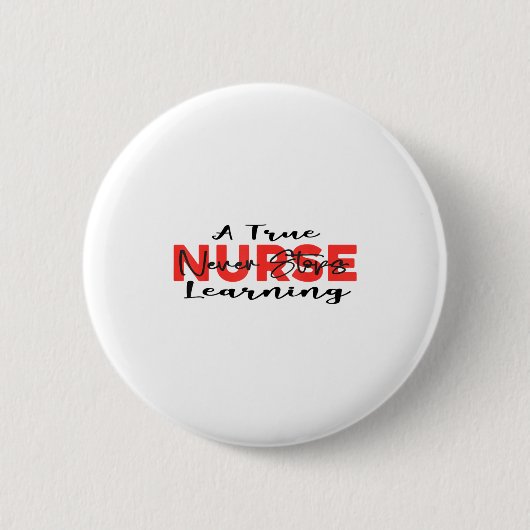 A True Nurse Never Stops Learning Quote Nursing Mo 缶バッジ (正面)