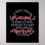 A truly great principal is hard to find ポスター<br><div class="desc">A funny principal design with saying “A truly great principal is hard to find difficult to part with and impossible to forget” on it. Perfect principals gift for you,  friends,  relatives or colleagues.</div>