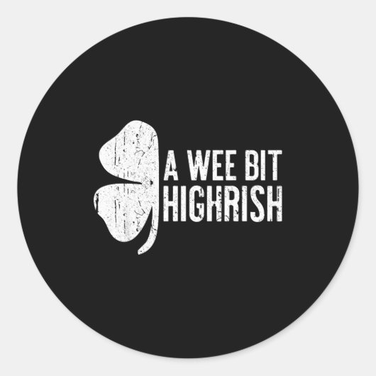 A Wee Bit Highrish Shirt Funny Men Women St Patric ラウンドシール (正面)