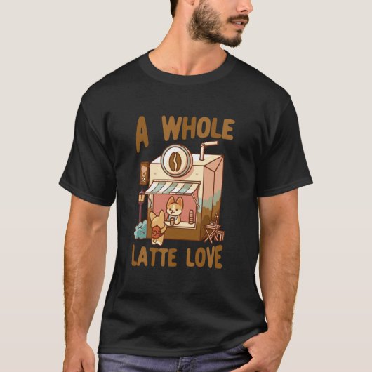A Whole Latte Love Coffee Kawaii Cute Funny Tシャツ (正面)