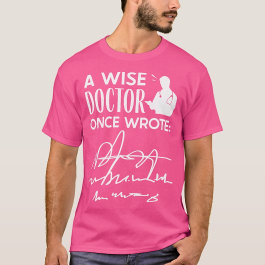 A Wise Doctor Once 書 -  Medical Doctor Handwrites Tシャツ (正面)