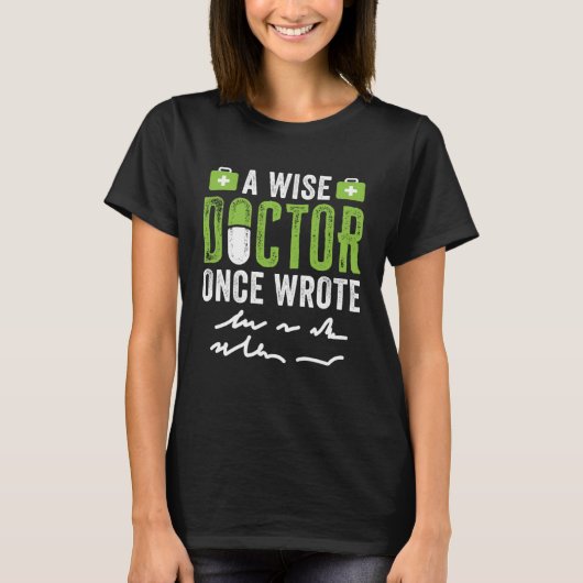A Wise Doctor Once Wrote   Bad Handwriting Tシャツ (正面)