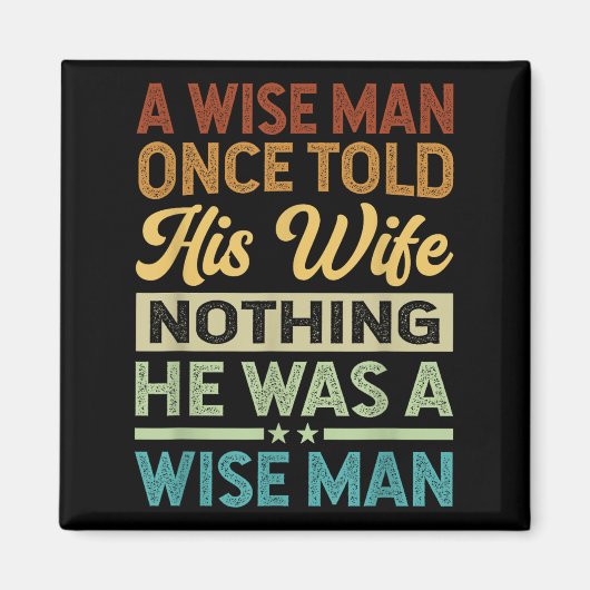 A Wise Man Once Told His Wife Nothing He Was A Wis マグネット (正面)