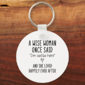 A Wise Woman Once Said Funny Feminist Quote Gift  キーホルダー (正面)