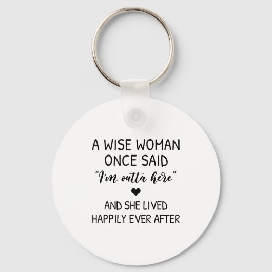 A Wise Woman Once Said Funny Feminist Quote Gift キーホルダー (正面)