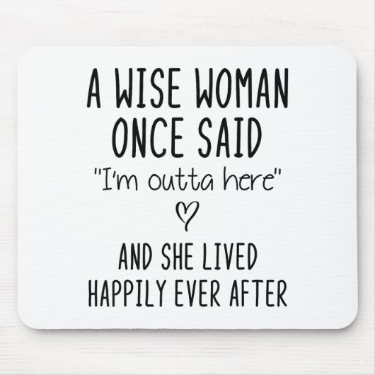 A Wise Woman Once Said Funny Feminist Quote Gift  マウスパッド (正面)