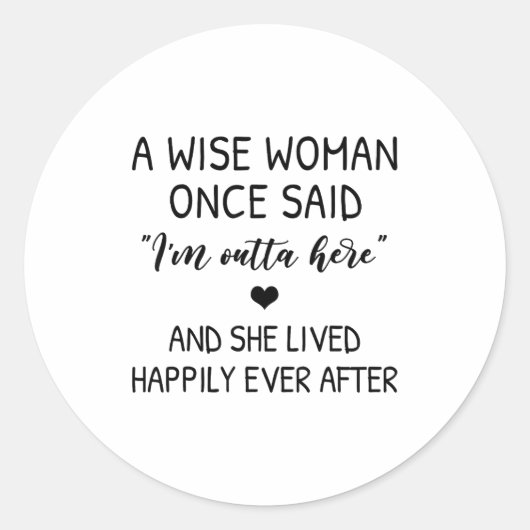 A Wise Woman Once Said Funny Feminist Quote Gift  ラウンドシール (正面)