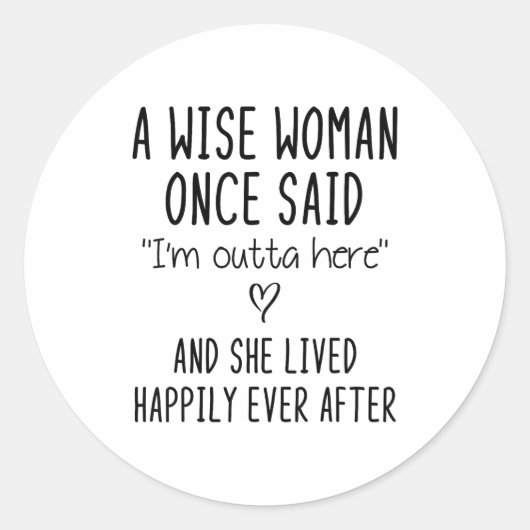 A Wise Woman Once Said Funny Feminist Quote Gift  ラウンドシール (正面)