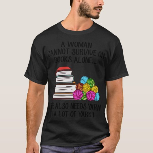 A Woman Cannot Survive On Books Alone She Also Nee Tシャツ (正面)