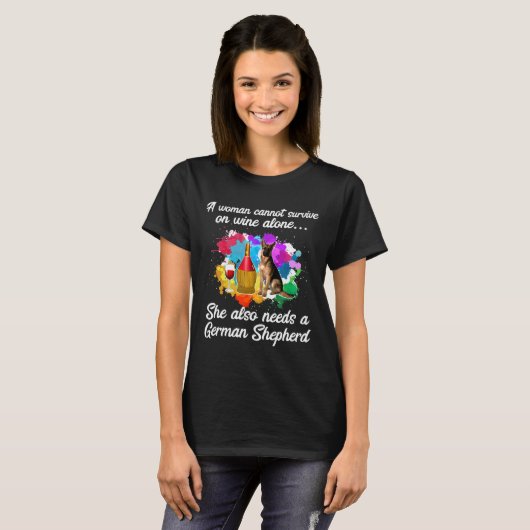 A Woman Cannot Survive On Wine Alone German Shephe Tシャツ (正面フル)