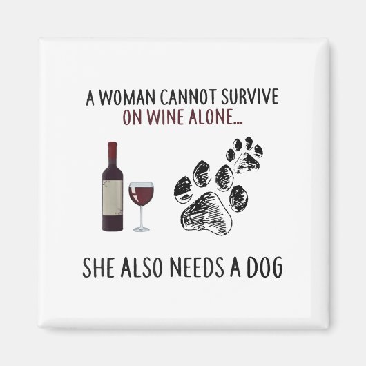 A Woman Cannot Survive On Wine Alone She Also Need マグネット (正面)