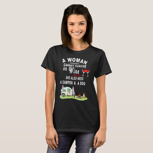 A Woman Cannot Survive On Wine Alone She Also Need Tシャツ (正面フル)