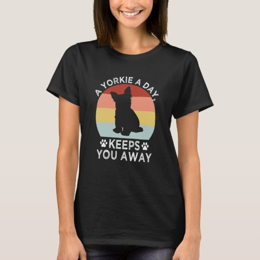 A Yorkie a Day Keeps You Away Yorkshire Terrier Tシャツ (正面)