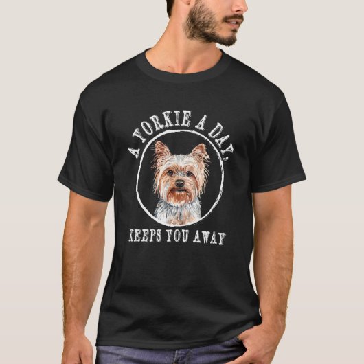 A Yorkie a Day Keeps You Away Yorkshire Terrier Tシャツ (正面)
