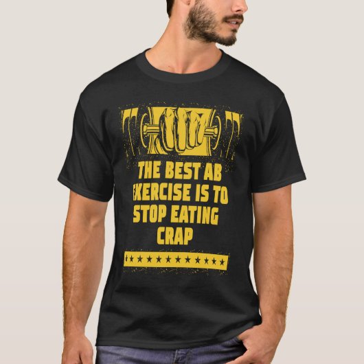 Ab最高のエクササイズストップ食べトレーニングことわざ Tシャツ (正面)