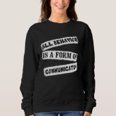 ABA Therapist All Behavior Is A Form Of Communicat スウェットシャツ (正面)