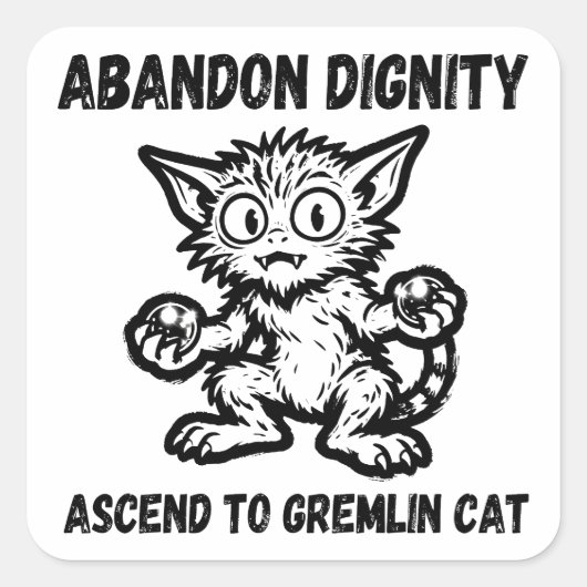 Abandon Dignity Ascend To Gremlin Cat Funny Meme スクエアシール (正面)