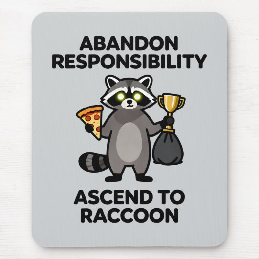 Abandon Responsibility Ascend To Raccoon Meme マウスパッド (正面)