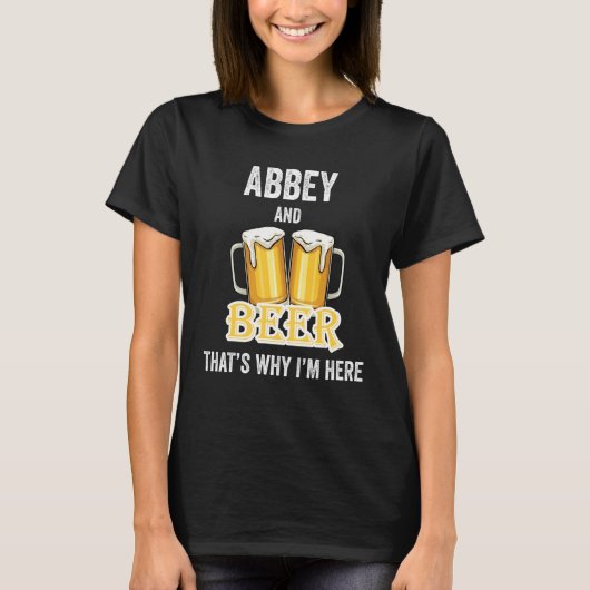AbbeyとBeerだから私はここにいる Tシャツ (正面)