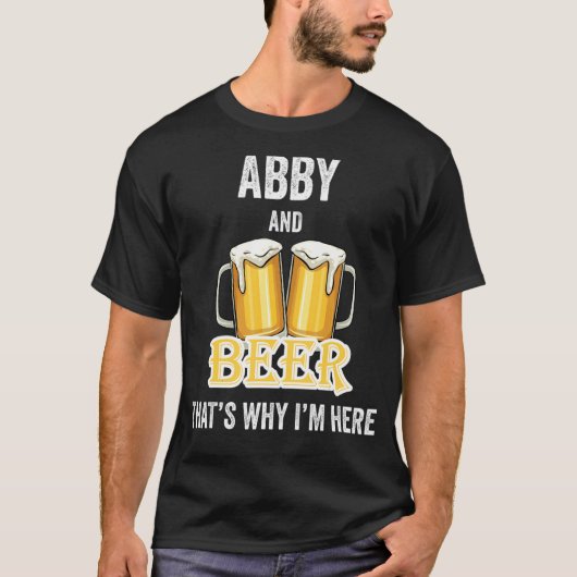 AbbyとBeerだからこそ私はここにいる Tシャツ (正面)