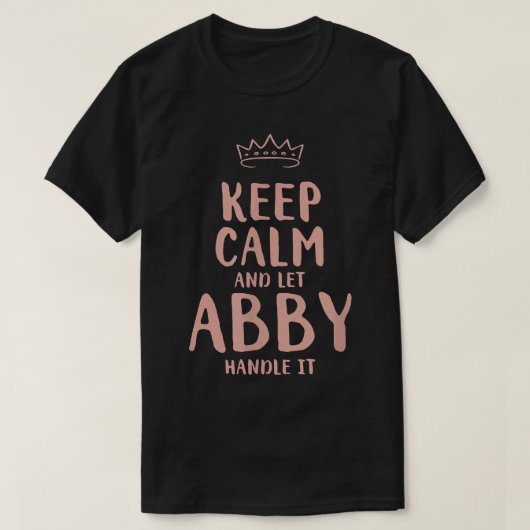 Abby Keep Calm Personalized Name Friends Funny Bud Tシャツ (デザイン正面)