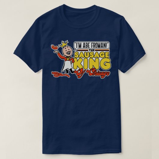 Abe Froman Sausege King of Chicago 1 Tシャツ (デザイン正面)