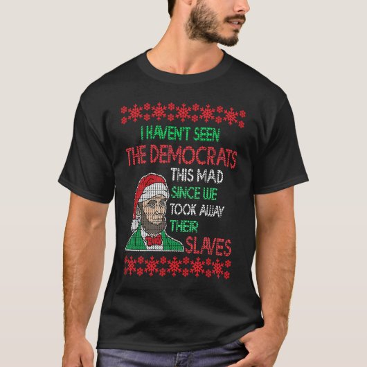 Abe Lincoln Christmas I Haven't Seen Democrats Thi Tシャツ (正面)