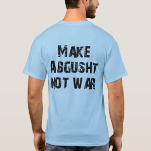 Abgushtない戦争をして下さい Tシャツ