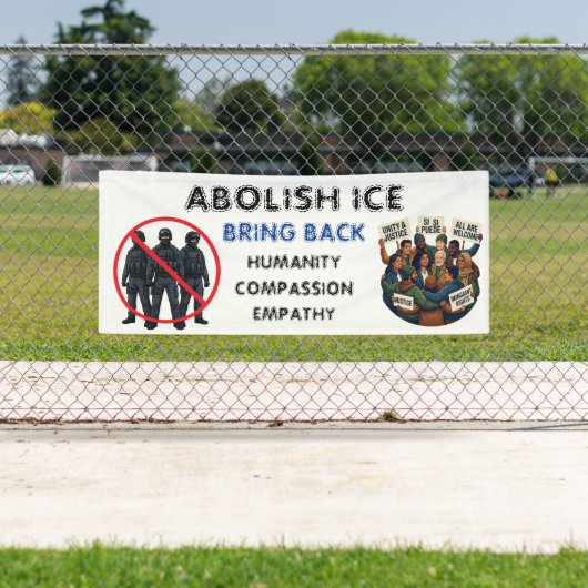 Abolish ICE | Bring Back Compassion and Empathy 横断幕 (インサイチュ)