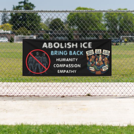 Abolish ICE | Bring Back Compassion and Empathy 横断幕 (インサイチュ)