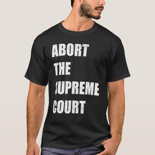 Abort The Supreme Scotus Court Pro Choice Roe v Wa Tシャツ (正面)