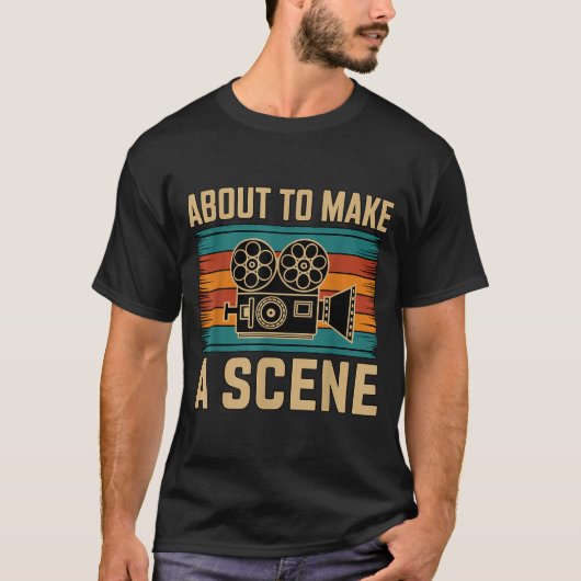 About To Make A Scene Filmmaking Filmmaker Tシャツ (正面)