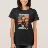 abraham drinkoln 4th of July abraham abe lincoln U Tシャツ (正面)