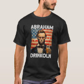 abraham drinkoln 4th of July abraham abe lincoln U Tシャツ (正面)