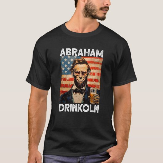 abraham drinkoln 4th of July abraham abe lincoln U Tシャツ (正面)